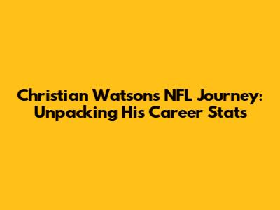 Christian Watson's NFL Journey: Unpacking His Career Stats