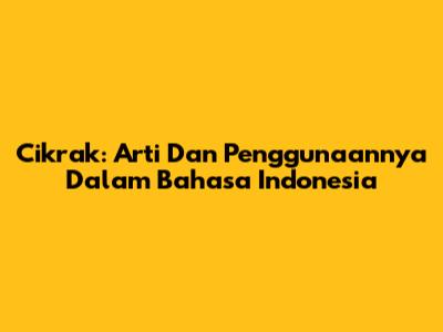 Cikrak: Arti Dan Penggunaannya Dalam Bahasa Indonesia