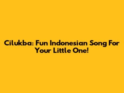 Cilukba: Fun Indonesian Song For Your Little One!