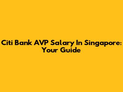 Citi Bank AVP Salary In Singapore: Your Guide