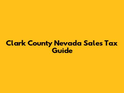 Clark County Nevada Sales Tax Guide