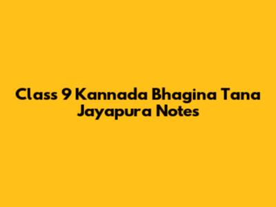 Class 9 Kannada Bhagina Tana Jayapura Notes