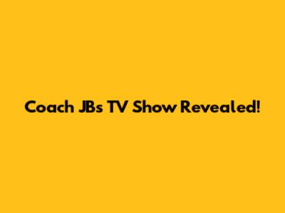 Coach JB's TV Show Revealed!
