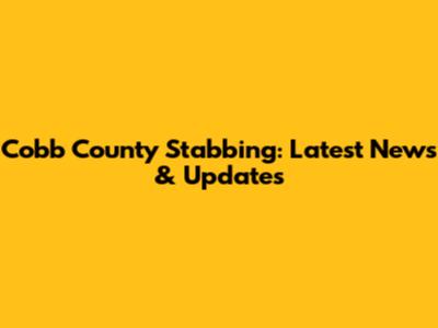 Cobb County Stabbing: Latest News & Updates