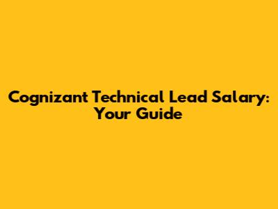 Cognizant Technical Lead Salary: Your Guide