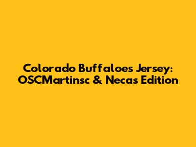 Colorado Buffaloes Jersey: OSCMartinsc & Necas Edition