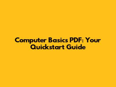 Computer Basics PDF: Your Quickstart Guide