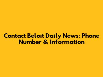 Contact Beloit Daily News: Phone Number & Information