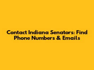Contact Indiana Senators: Find Phone Numbers & Emails