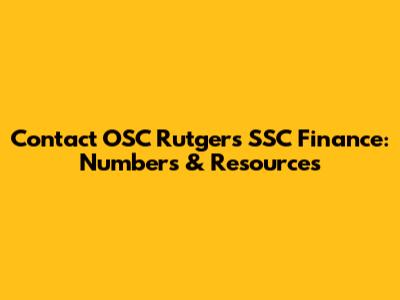 Contact OSC Rutgers SSC Finance: Numbers & Resources