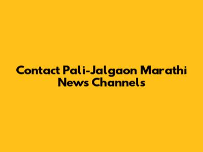 Contact Pali-Jalgaon Marathi News Channels