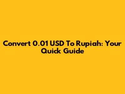 Convert 0.01 USD To Rupiah: Your Quick Guide