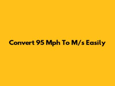 Convert 95 Mph To M/s Easily