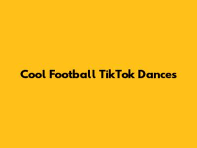Cool Football TikTok Dances