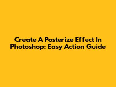 Create A Posterize Effect In Photoshop: Easy Action Guide