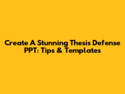 Create A Stunning Thesis Defense PPT: Tips & Templates