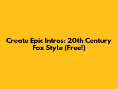 Create Epic Intros: 20th Century Fox Style (Free!)