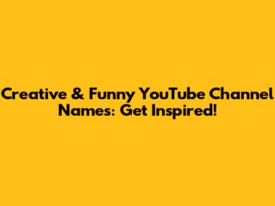 Creative & Funny YouTube Channel Names: Get Inspired!