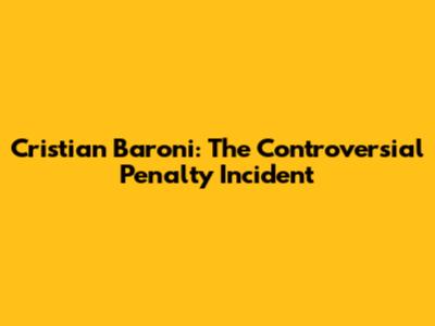 Cristian Baroni: The Controversial Penalty Incident