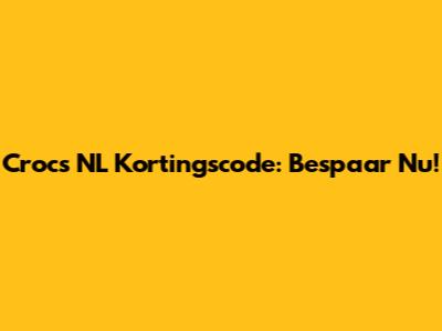 Crocs NL Kortingscode: Bespaar Nu!