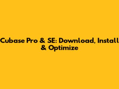 Cubase Pro & SE: Download, Install & Optimize