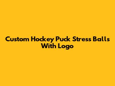 Custom Hockey Puck Stress Balls With Logo