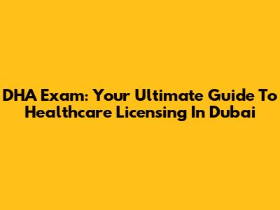 DHA Exam: Your Ultimate Guide To Healthcare Licensing In Dubai