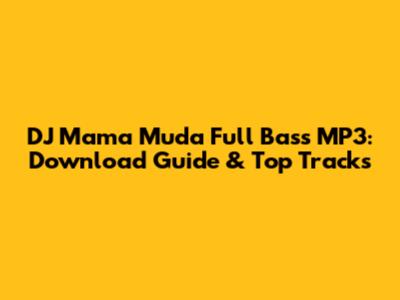 DJ Mama Muda Full Bass MP3: Download Guide & Top Tracks