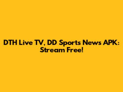 DTH Live TV, DD Sports News APK: Stream Free!