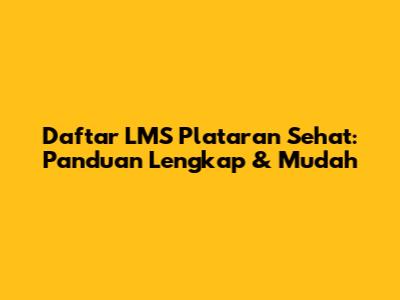 Daftar LMS Plataran Sehat: Panduan Lengkap & Mudah