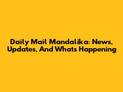 Daily Mail Mandalika: News, Updates, And What's Happening