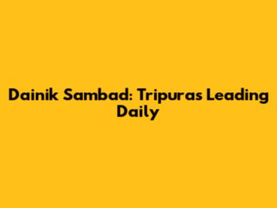 Dainik Sambad: Tripura's Leading Daily