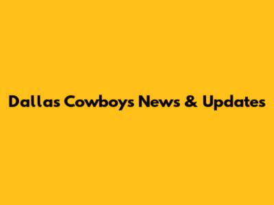 Dallas Cowboys News & Updates