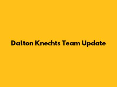 Dalton Knecht's Team Update