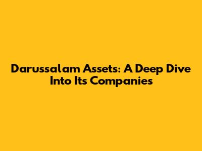 Darussalam Assets: A Deep Dive Into Its Companies