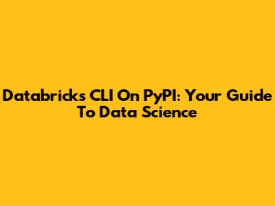 Databricks CLI On PyPI: Your Guide To Data Science