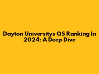 Dayton University's QS Ranking In 2024: A Deep Dive