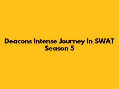 Deacon's Intense Journey In SWAT Season 5