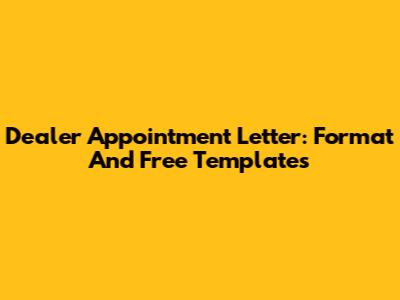 Dealer Appointment Letter: Format And Free Templates