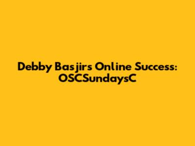 Debby Basjir's Online Success: OSCSundaysC