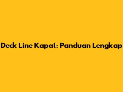 Deck Line Kapal: Panduan Lengkap