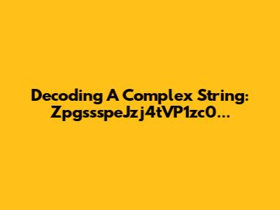 Decoding A Complex String: ZpgssspeJzj4tVP1zc0...
