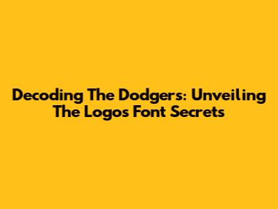 Decoding The Dodgers: Unveiling The Logo's Font Secrets