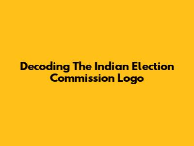 Decoding The Indian Election Commission Logo