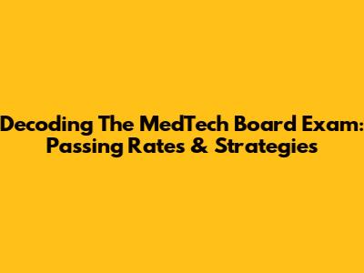 Decoding The MedTech Board Exam: Passing Rates & Strategies