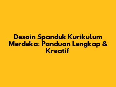 Desain Spanduk Kurikulum Merdeka: Panduan Lengkap & Kreatif