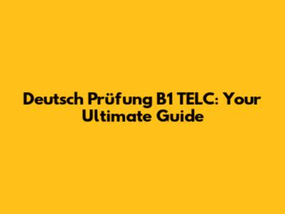 Deutsch Prüfung B1 TELC: Your Ultimate Guide
