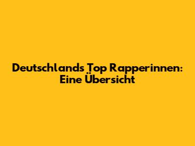 Deutschlands Top Rapperinnen: Eine Übersicht