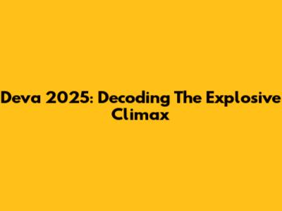 Deva 2025: Decoding The Explosive Climax