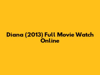 Diana (2013) Full Movie Watch Online